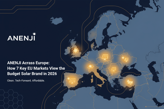 ANENJI Across Europe: How 7 Key EU Markets View the Budget Solar Brand in 2026 - ANENJISOLAR